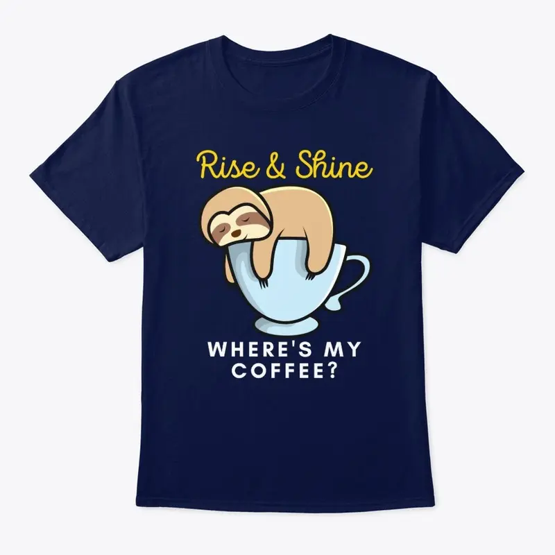 Rise & Shine Coffee Sloth Tees