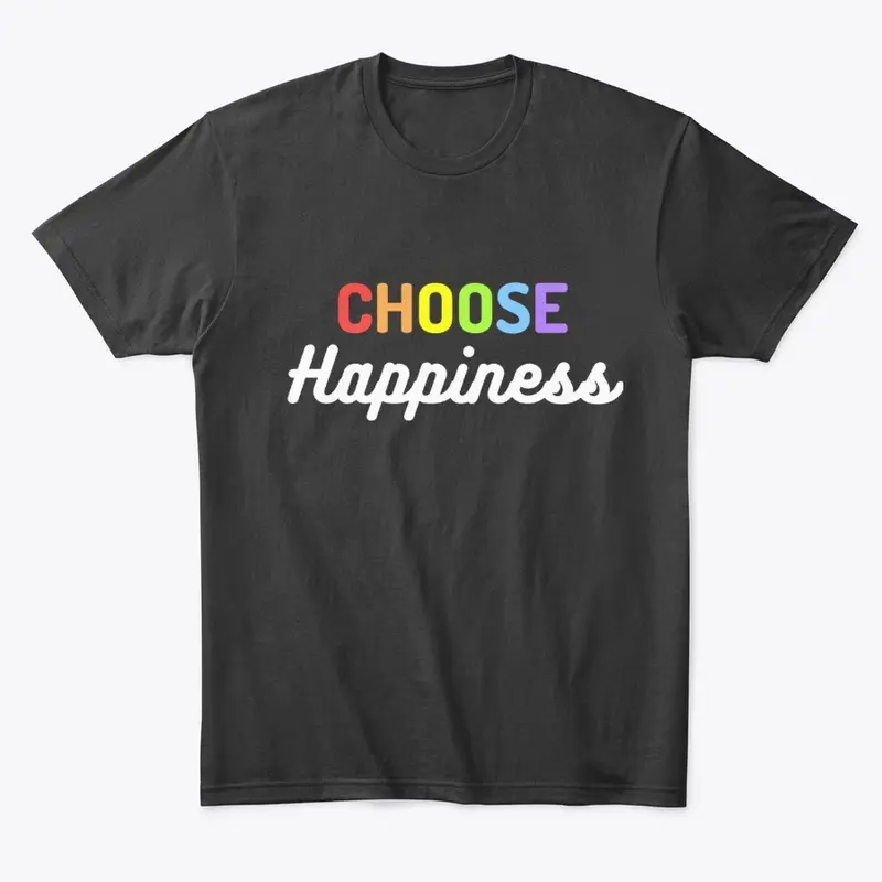 Choose Happiness Tees and More