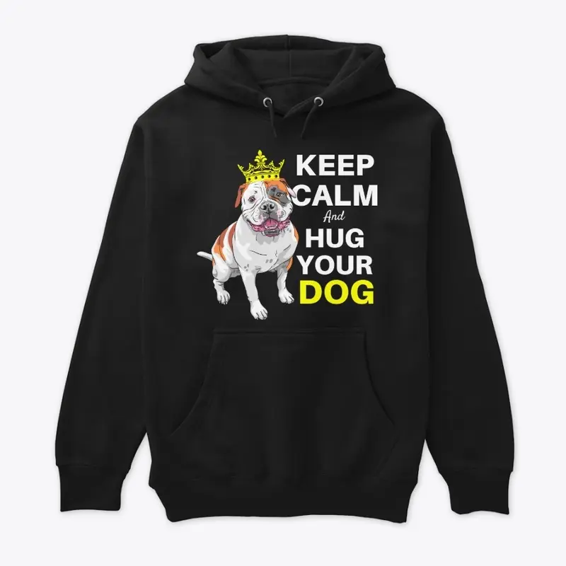 Keep Calm and Hug Your Dog Tees and More