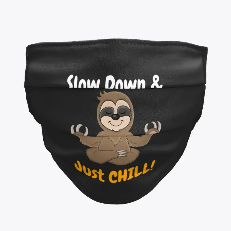 Slow Down and Just Chill Sloth Mask