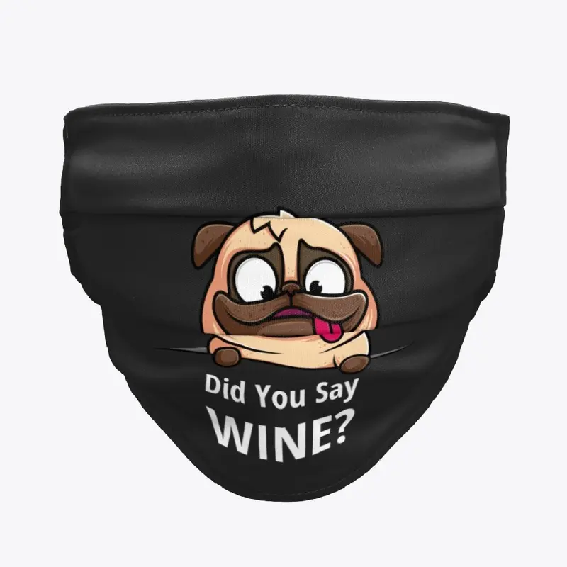 Did You Say Wine? Pug Mask