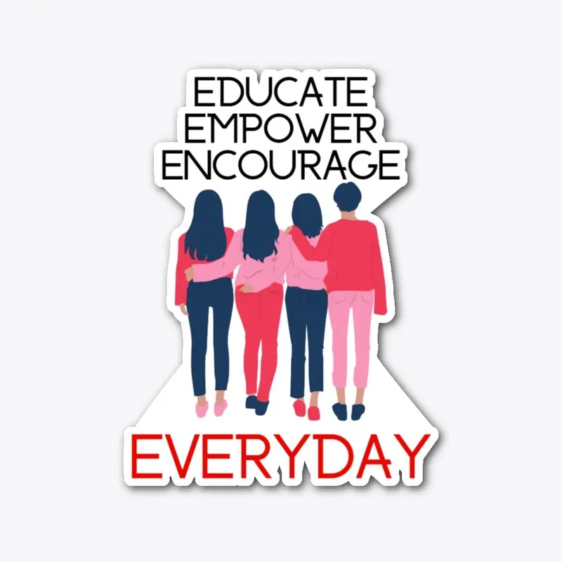 Educate Empower Encourage Everyday Tees 