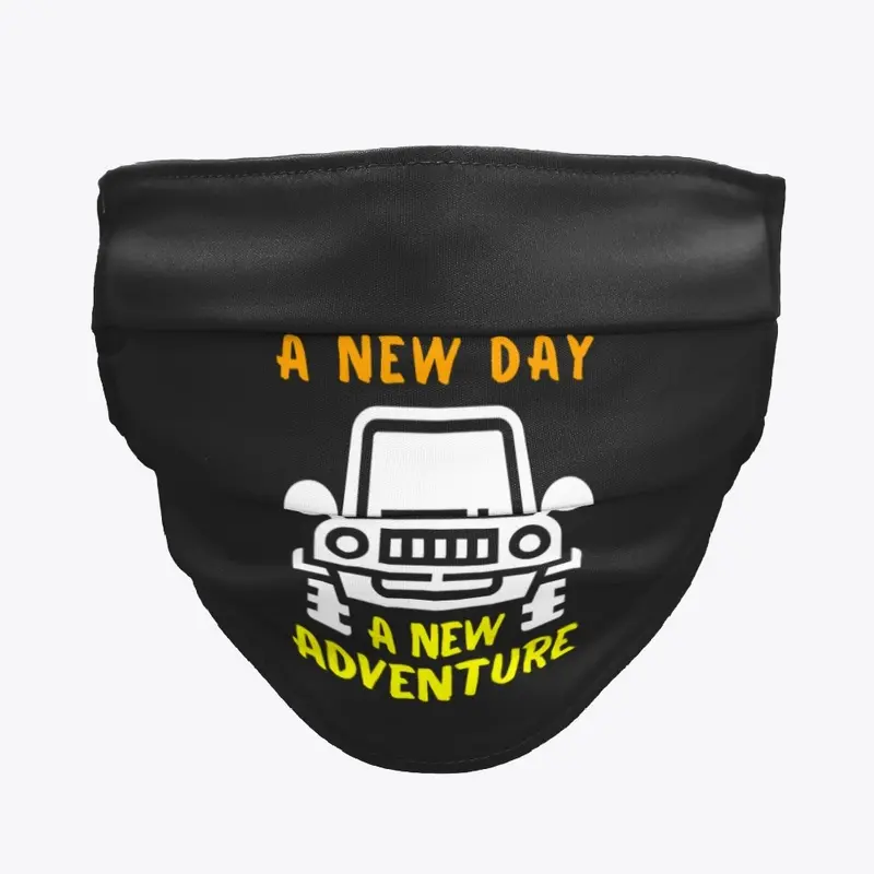 A NEW DAY A NEW ADVENTURE Mask