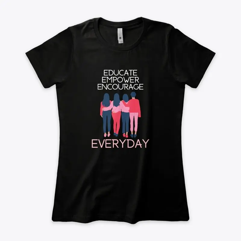 Educate Empower Encourage Everyday Tee