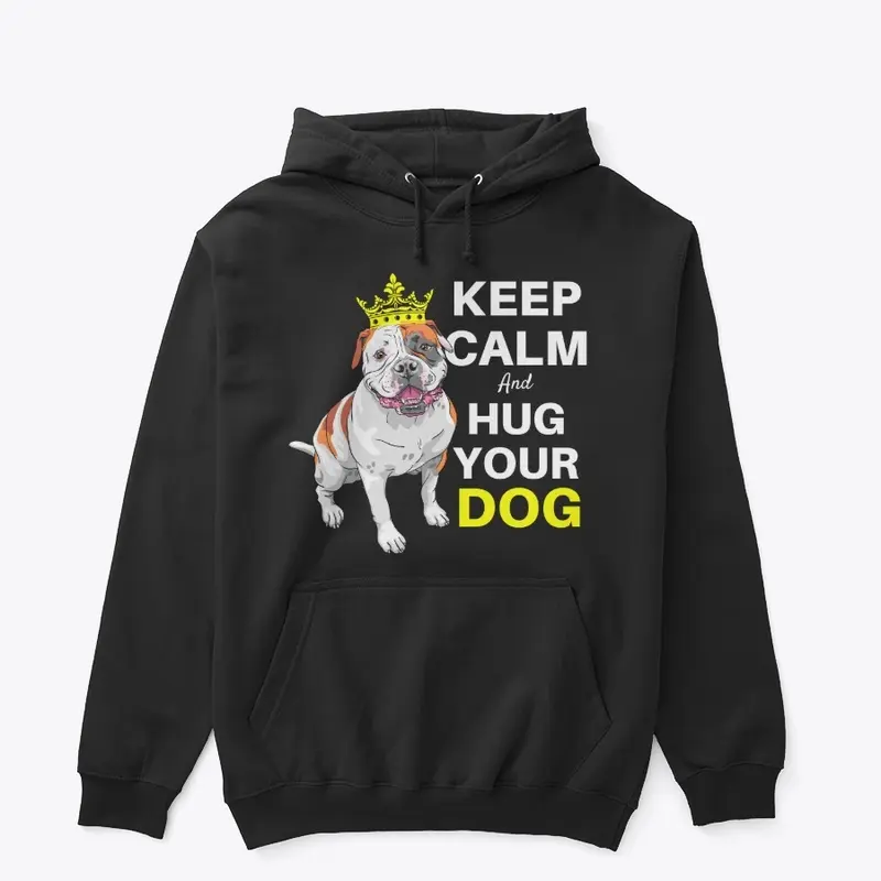 Keep Calm and Hug Your Dog Tees and More