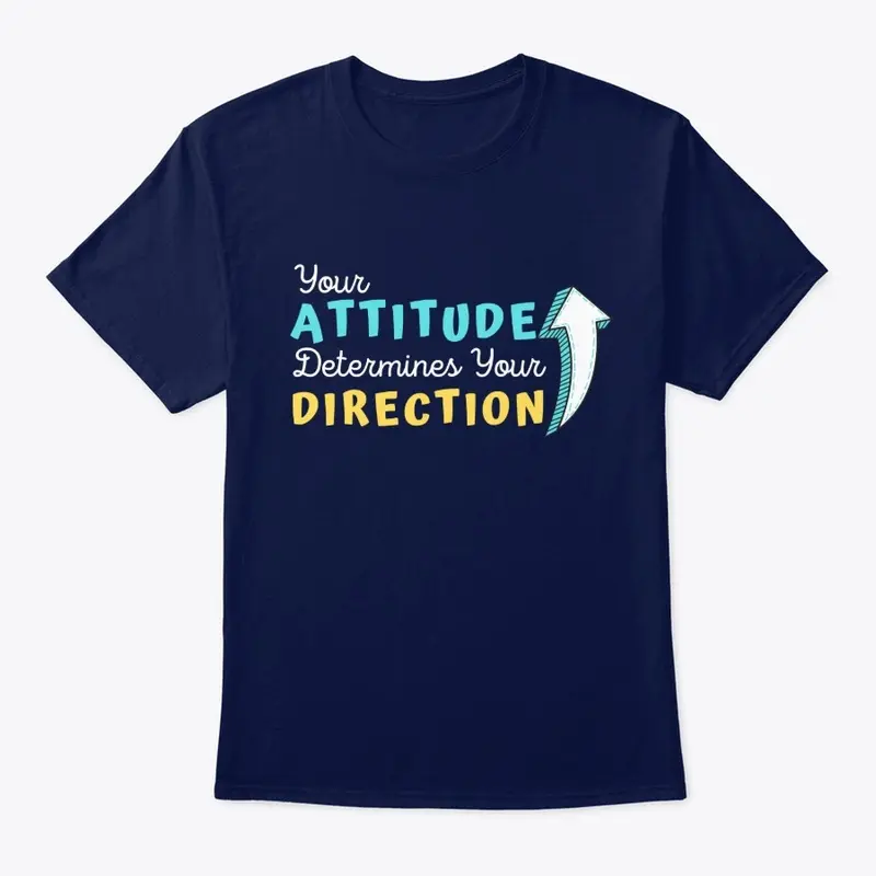 Attitude Determines Your Direction Tee