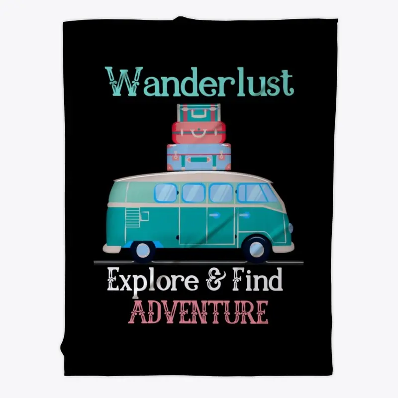 Wanderlust Explore & Find Adventure Tees