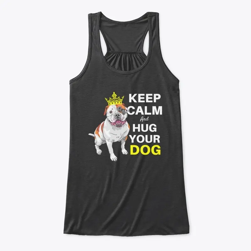 Keep Calm and Hug Your Dog Tees and More