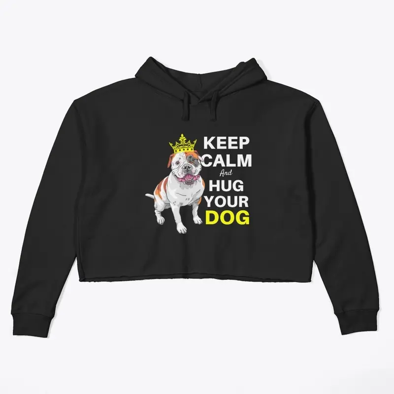 Keep Calm and Hug Your Dog Tees and More